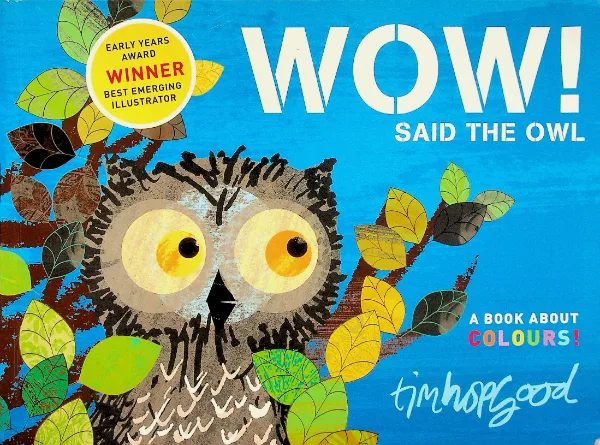 Wow! Said the Owl