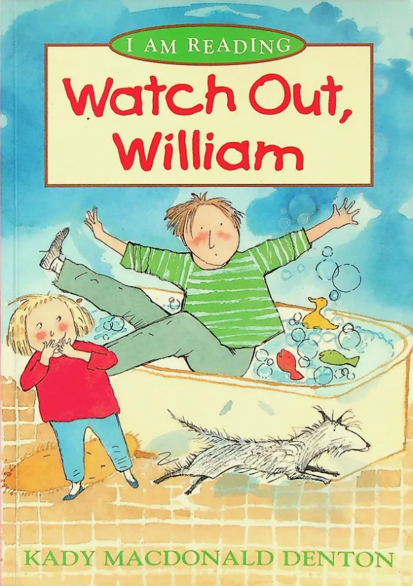 Watch Out, William