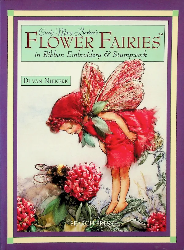 Cicely Mary Barker's Flower Fairies in Ribbon Embroidery & Stumpwork