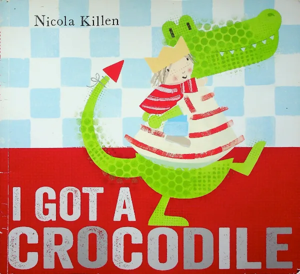 I Got a Crocodile