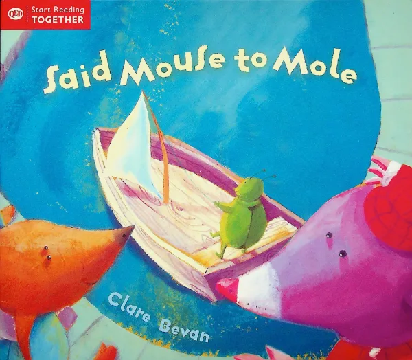 Said Mouse to Mole